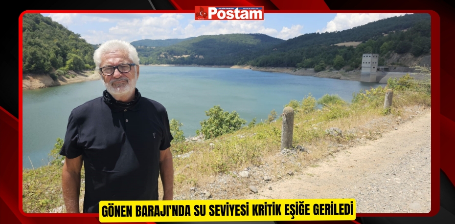 Gönen Barajı'nda su seviyesi kritik eşiğe geriledi