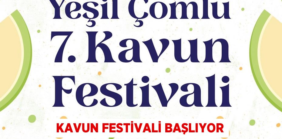 Kavun Festivali başlıyor
