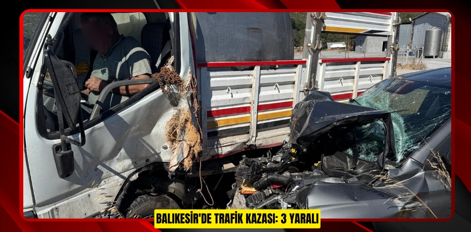 Balıkesir'de trafik kazası: 3 yaralı