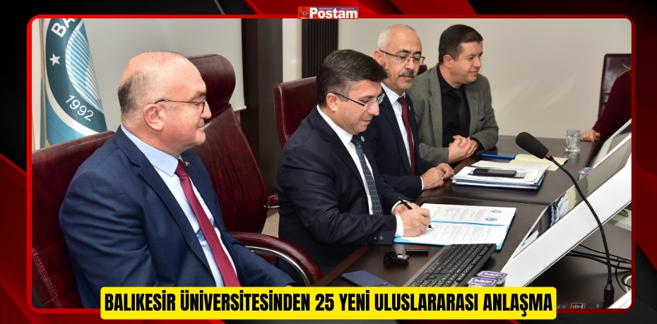 BALIKESİR ÜNİVERSİTESİNDEN 25 YENİ ULUSLARARASI ANLAŞMA