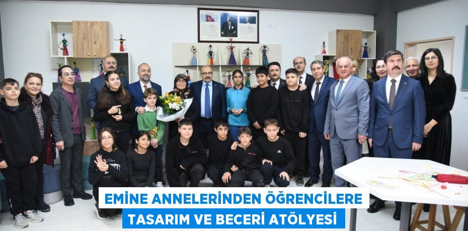 Emine Annelerinden Öğrencilere Tasarım ve Beceri Atölyesi