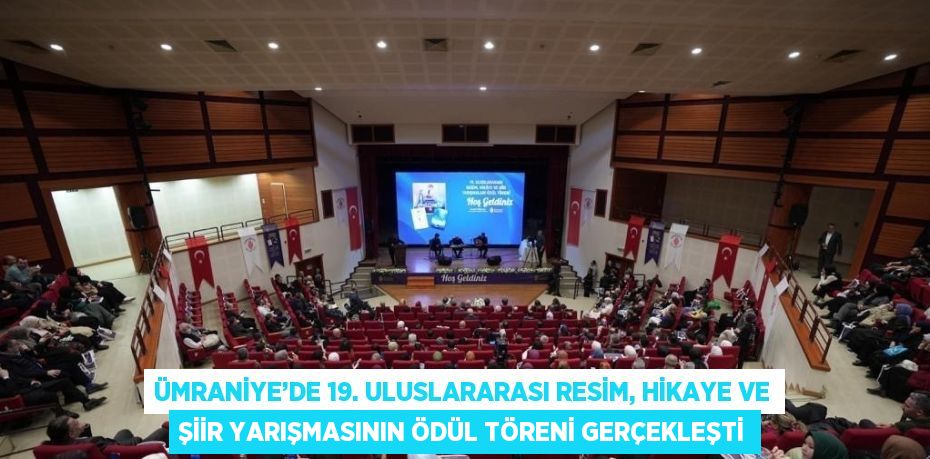 ÜMRANİYE’DE 19. ULUSLARARASI RESİM, HİKAYE VE ŞİİR YARIŞMASININ ÖDÜL TÖRENİ GERÇEKLEŞTİ