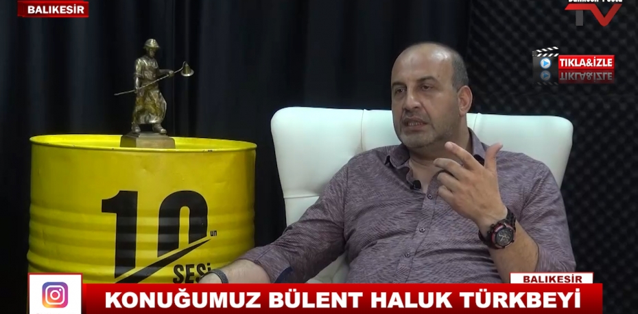 KONUĞUMUZ BÜLENT HALUK TÜRKBEYİ 14