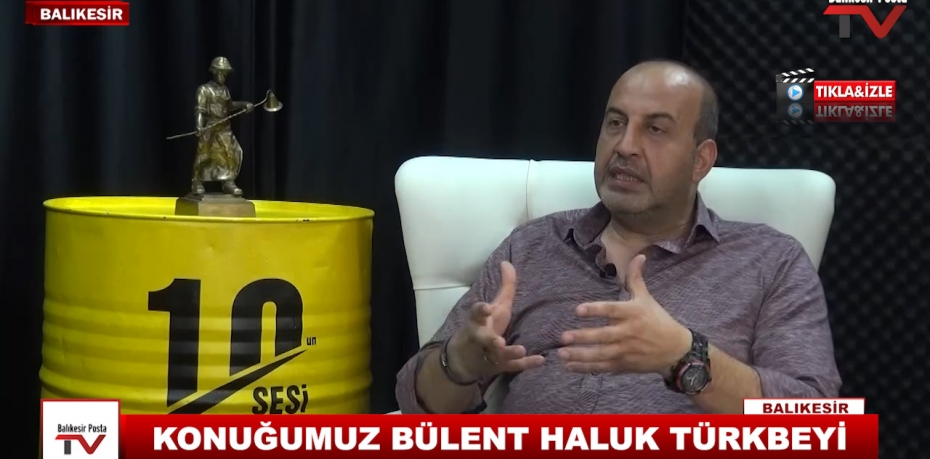 KONUĞUMUZ BÜLENT HALUK TÜRKBEYİ 15