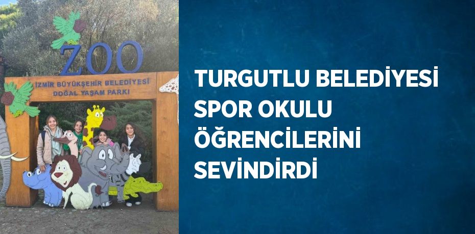 TURGUTLU BELEDİYESİ SPOR OKULU ÖĞRENCİLERİNİ SEVİNDİRDİ