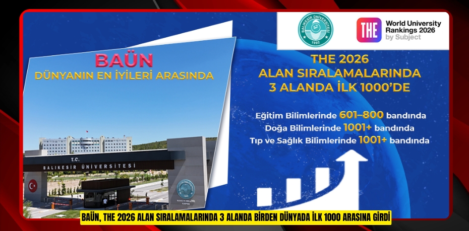 BAÜN, THE 2026 ALAN SIRALAMALARINDA 3 ALANDA BİRDEN DÜNYADA İLK 1000 ARASINA GİRDİ