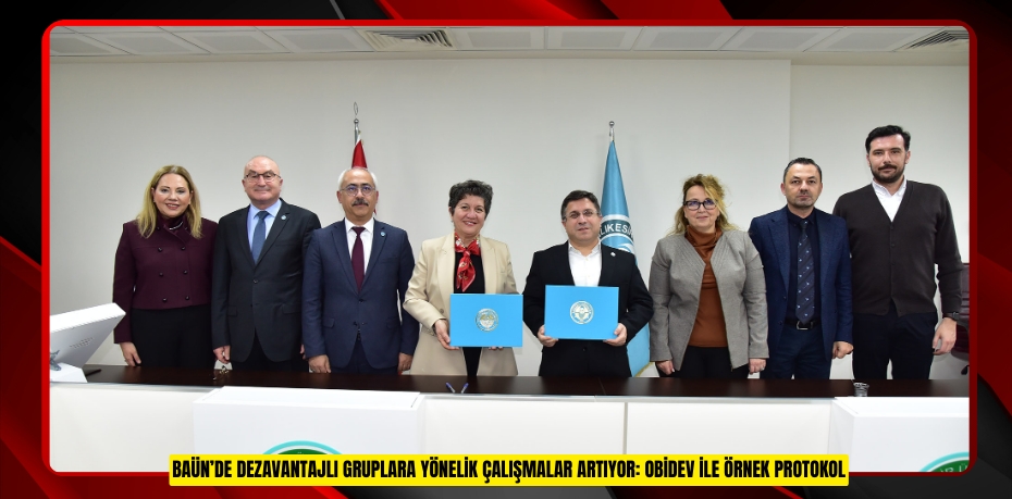 BAÜN’DE DEZAVANTAJLI GRUPLARA YÖNELİK ÇALIŞMALAR ARTIYOR: OBİDEV İLE ÖRNEK PROTOKOL