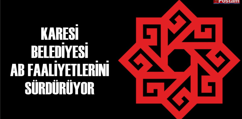 KARESİ BELEDİYESİ AB FAALİYETLERİNİ SÜRDÜRÜYOR