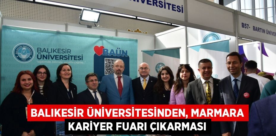 Balıkesir Üniversitesinden, Marmara Kariyer Fuarı Çıkarması