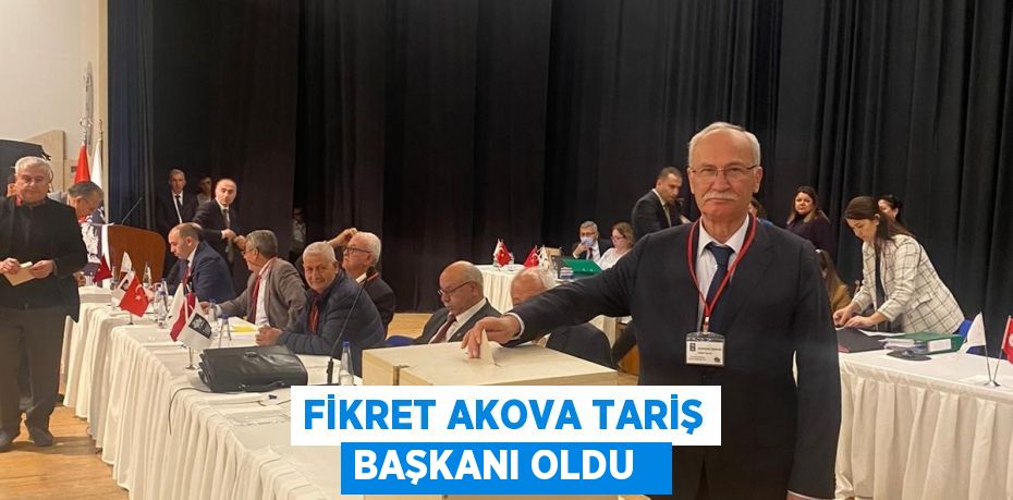 Fikret Akova Tariş Başkanı oldu