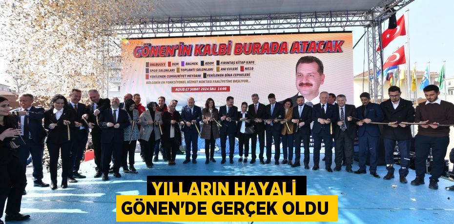 Yılların hayali Gönen’de gerçek oldu