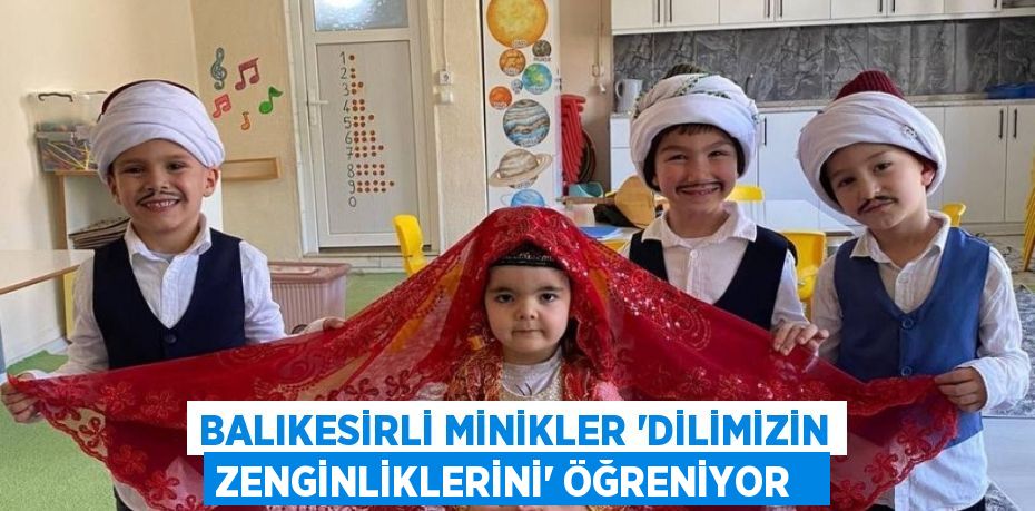 Balıkesirli minikler “Dilimizin Zenginliklerini” öğreniyor