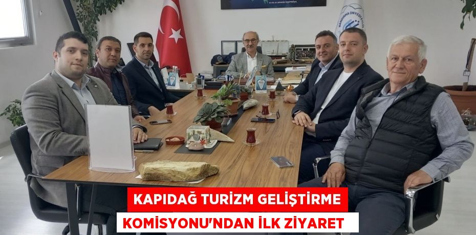 Kapıdağ Turizm Geliştirme Komisyonu’ndan ilk ziyaret