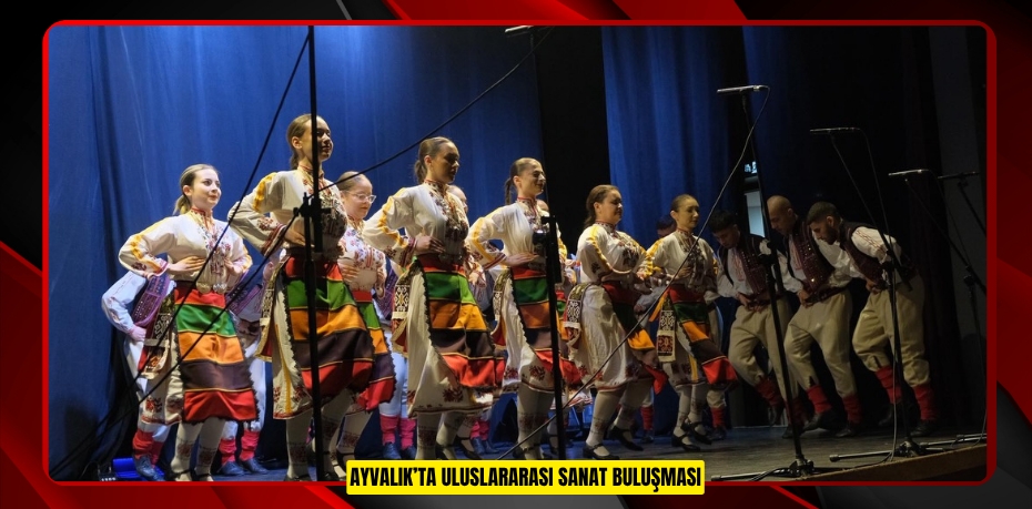 AYVALIK’TA ULUSLARARASI SANAT BULUŞMASI