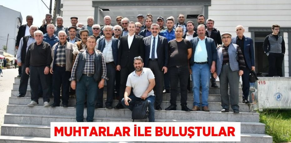Muhtarlar ile buluştular