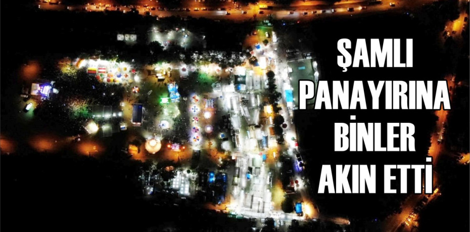 ŞAMLI PANAYIRINA BİNLER AKIN ETTİ