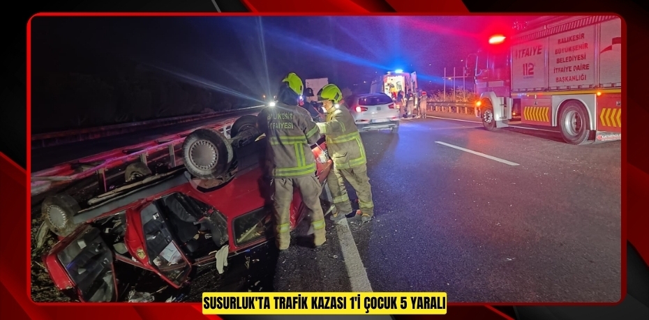 Susurluk'ta trafik kazası: 1'i çocuk 5 yaralı