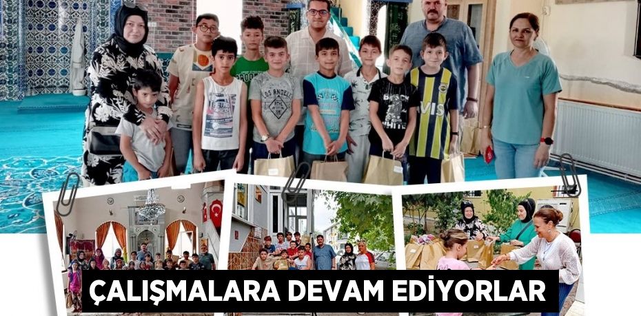 Çalışmalara devam ediyorlar
