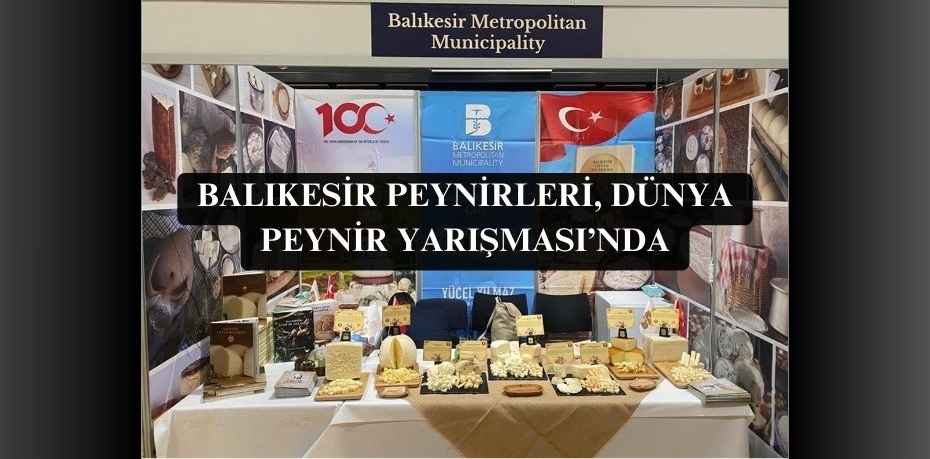 BALIKESİR PEYNİRLERİ, DÜNYA PEYNİR YARIŞMASI’NDA