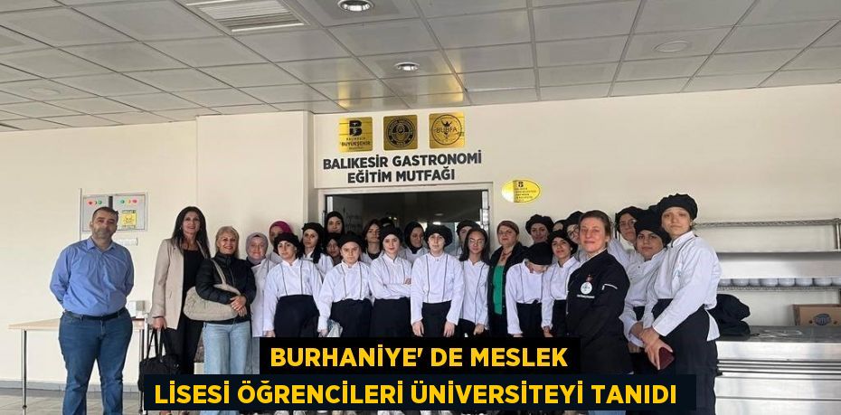 BURHANİYE’ DE MESLEK LİSESİ ÖĞRENCİLERİ ÜNİVERSİTEYİ TANIDI