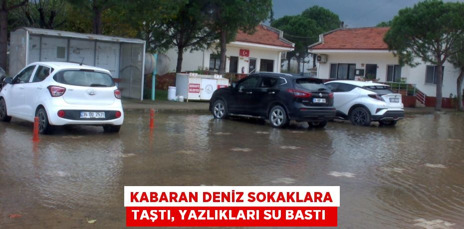 Kabaran Deniz Sokaklara Taştı, Yazlıkları Su Bastı
