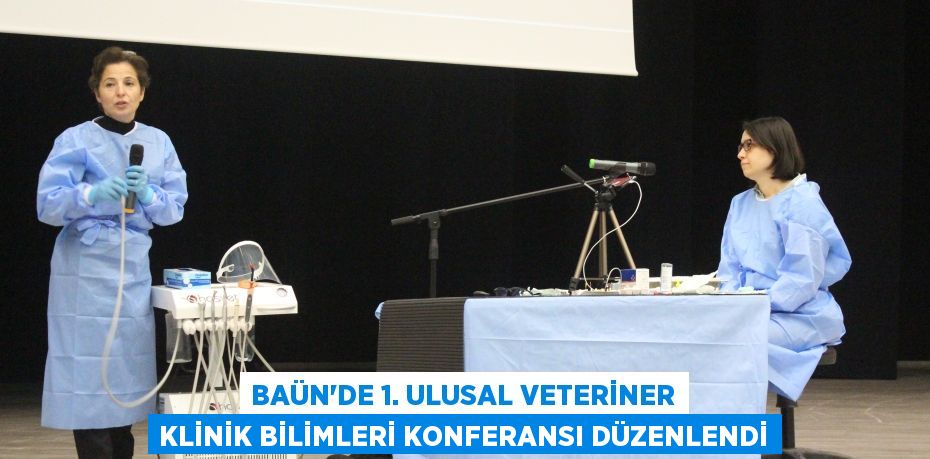 BAÜN’de 1. Ulusal Veteriner Klinik Bilimleri Konferansı Düzenlendi