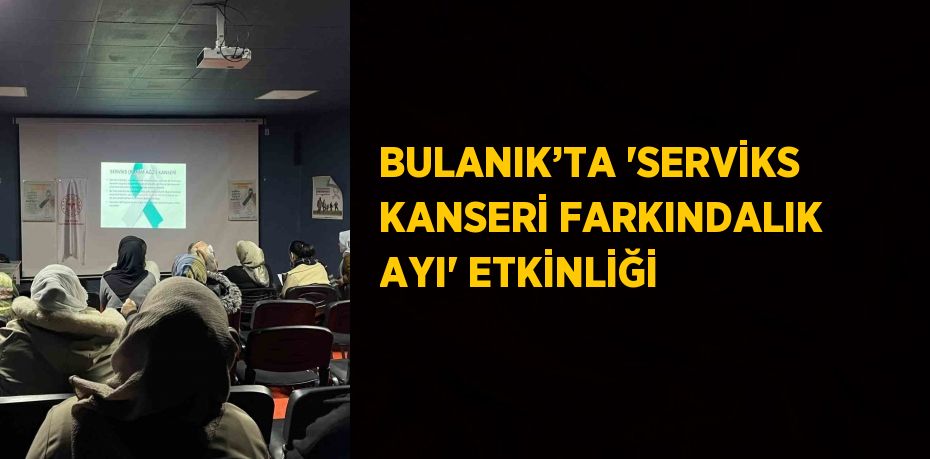 BULANIK’TA 'SERVİKS KANSERİ FARKINDALIK AYI' ETKİNLİĞİ
