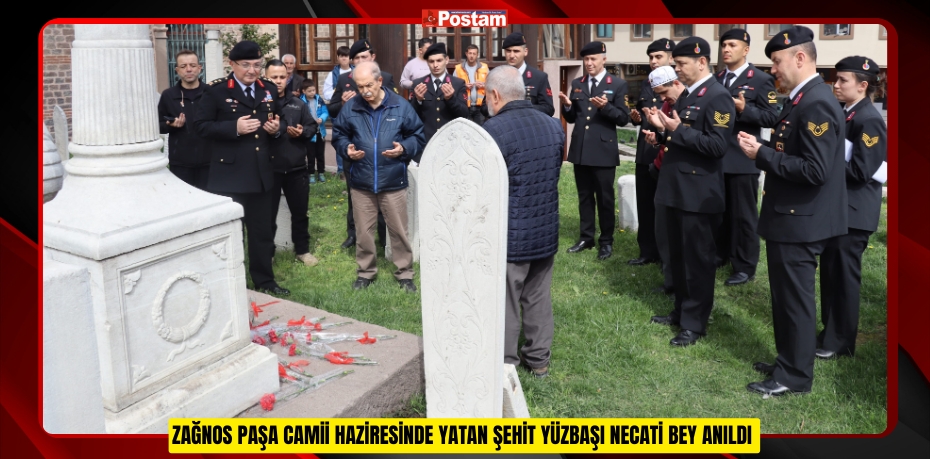 Zağnos Paşa Camii haziresinde yatan Şehit Yüzbaşı Necati Bey anıldı  