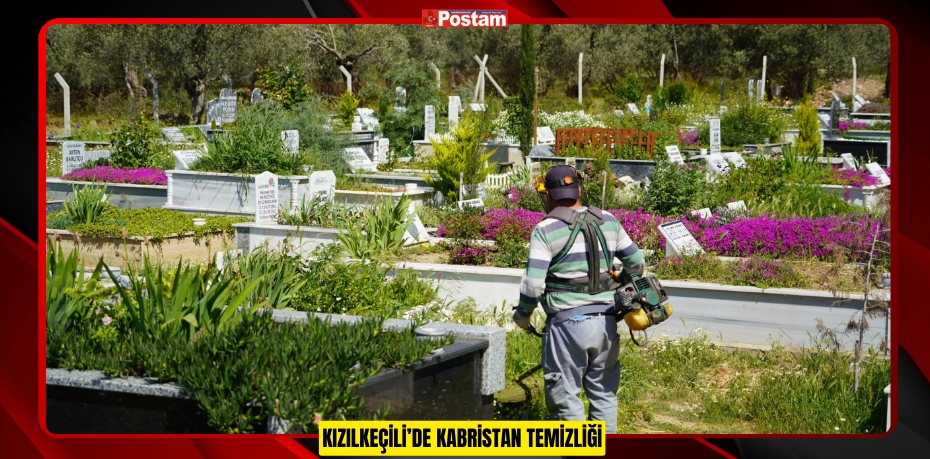 KIZILKEÇİLİ’DE KABRİSTAN TEMİZLİĞİ