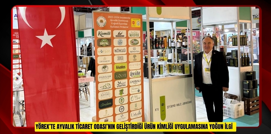 Yörex’te Ayvalık Ticaret Odası’nın geliştirdiği "Ürün Kimliği" uygulamasına yoğun ilgi  