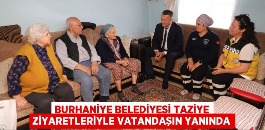 Burhaniye Belediyesi Taziye Ziyaretleriyle Vatandaşın Yanında