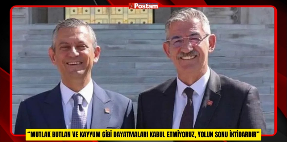 “MUTLAK BUTLAN VE KAYYUM GİBİ DAYATMALARI KABUL ETMİYORUZ, YOLUN SONU İKTİDARDIR”