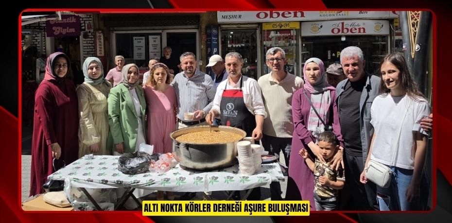 ALTI NOKTA KÖRLER DERNEĞİ AŞURE BULUŞMASI