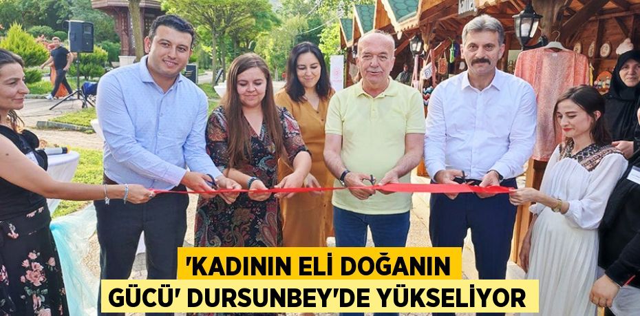 “Kadının Eli Doğanın Gücü” Dursunbey’de Yükseliyor
