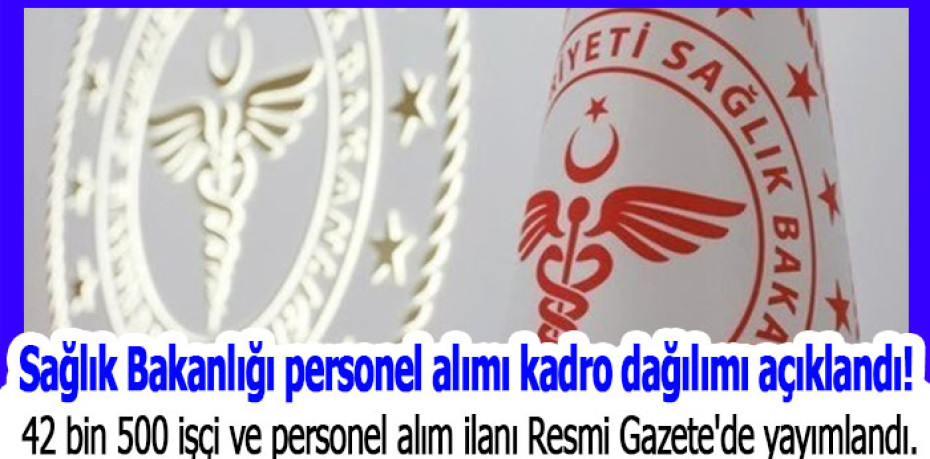 Sağlık Bakanlığı personel alımı kadro dağılımı açıklandı!