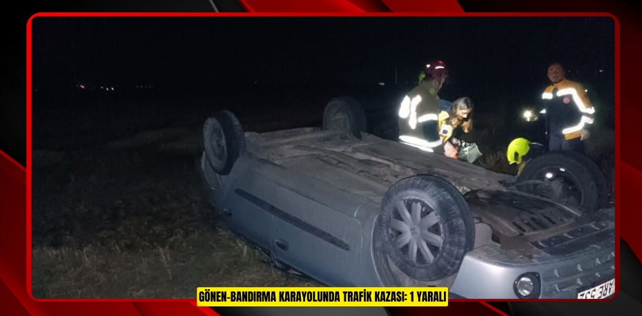 Gönen-Bandırma karayolunda trafik kazası: 1 yaralı