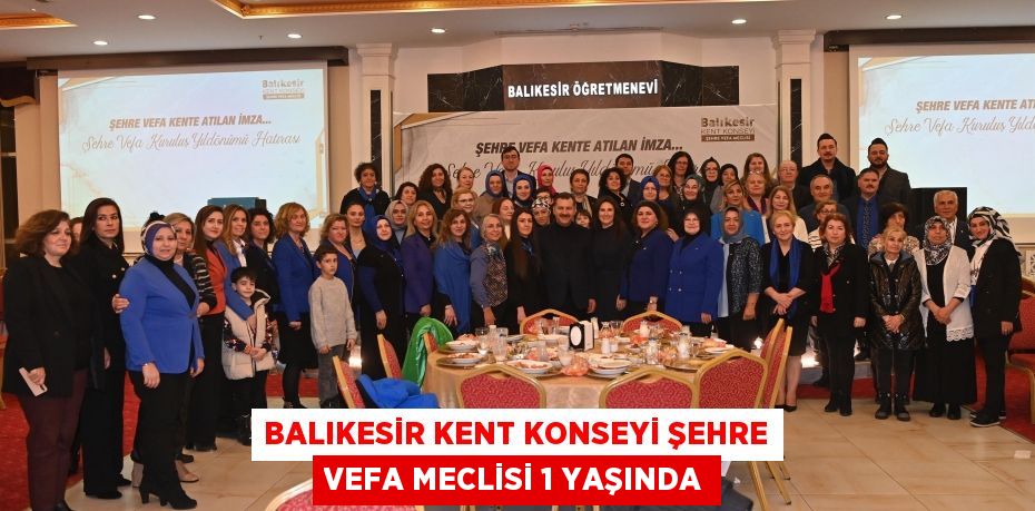 Balıkesir Kent Konseyi Şehre Vefa Meclisi 1 yaşında