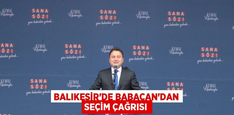 Balıkesir'de Babacan'dan seçim çağrısı