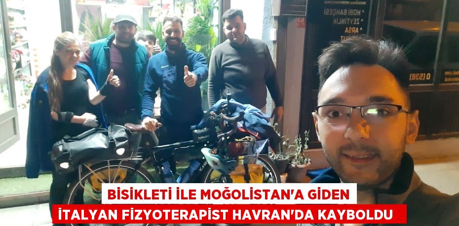 Bisikleti ile Moğolistan'a giden İtalyan fizyoterapist Havran'da kayboldu