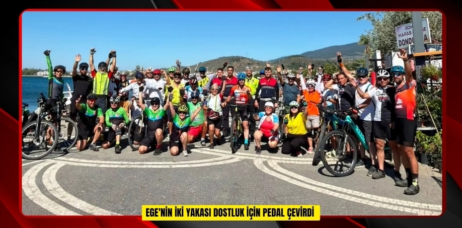 Ege'nin iki yakası dostluk için pedal çevirdi