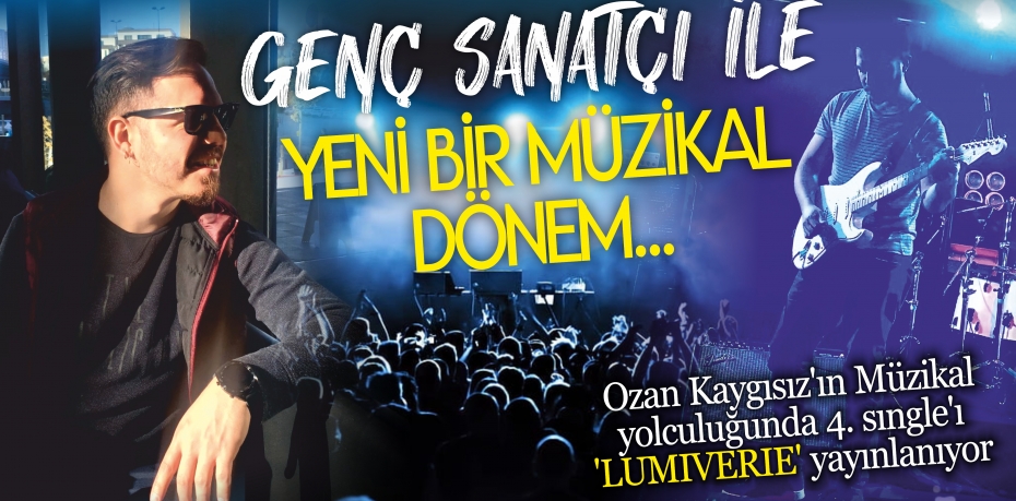 GENÇ SANATÇI İLE YENİ BİR MÜZİKAL DÖNEM