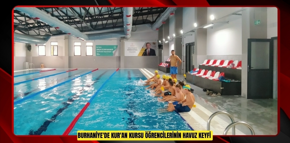 Burhaniye'de Kur'an kursu öğrencilerinin havuz keyfi