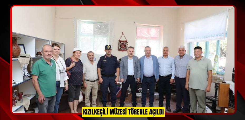 Kızılkeçili Müzesi törenle açıldı