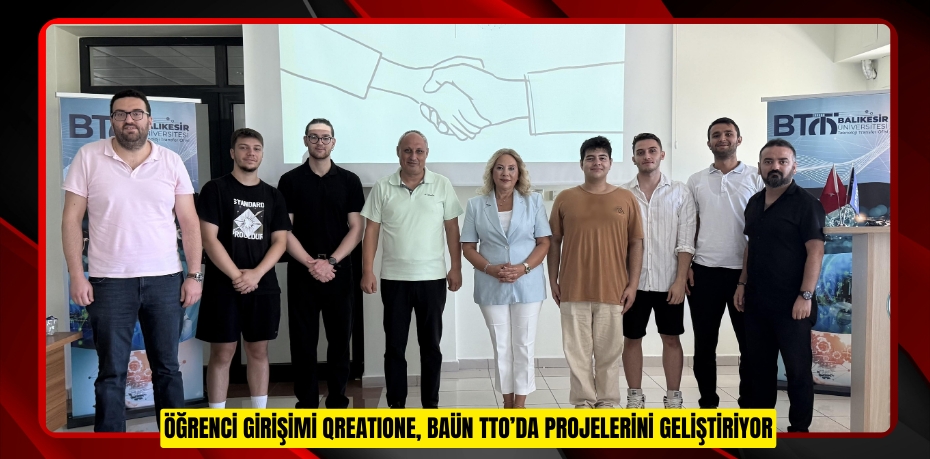 ÖĞRENCİ GİRİŞİMİ QREATIONE, BAÜN TTO’DA PROJELERİNİ GELİŞTİRİYOR