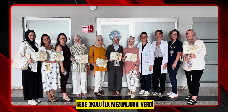 Gebe okulu ilk mezunlarını verdi