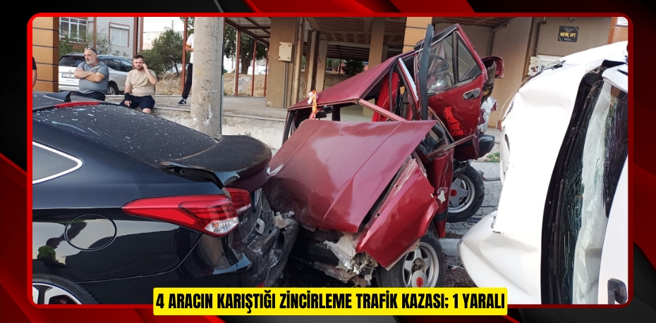 4 aracın karıştığı zincirleme trafik kazası; 1 yaralı