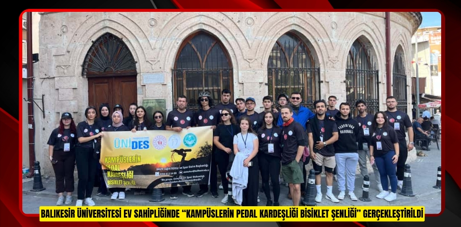 BALIKESİR ÜNİVERSİTESİ EV SAHİPLİĞİNDE “KAMPÜSLERİN PEDAL KARDEŞLİĞİ BİSİKLET ŞENLİĞİ” GERÇEKLEŞTİRİLDİ