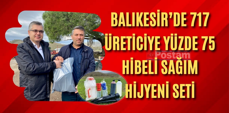 Balıkesir’de 717 üreticiye yüzde 75 hibeli Sağım Hijyeni Seti