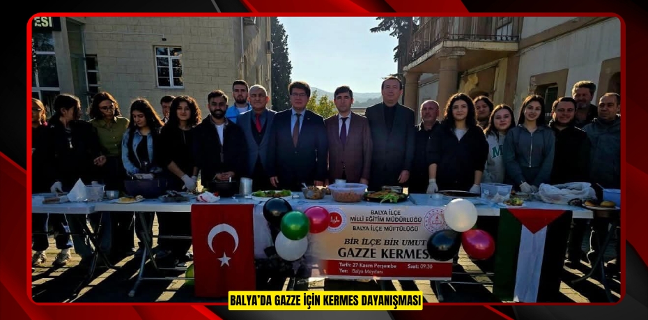 BALYA’DA GAZZE İÇİN KERMES DAYANIŞMASI