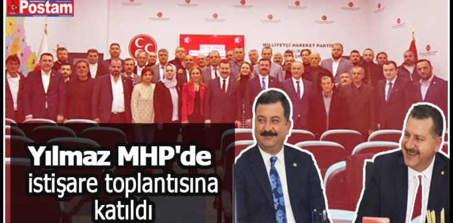 MHP'de istişare toplantısına Yılmaz'da katıldı